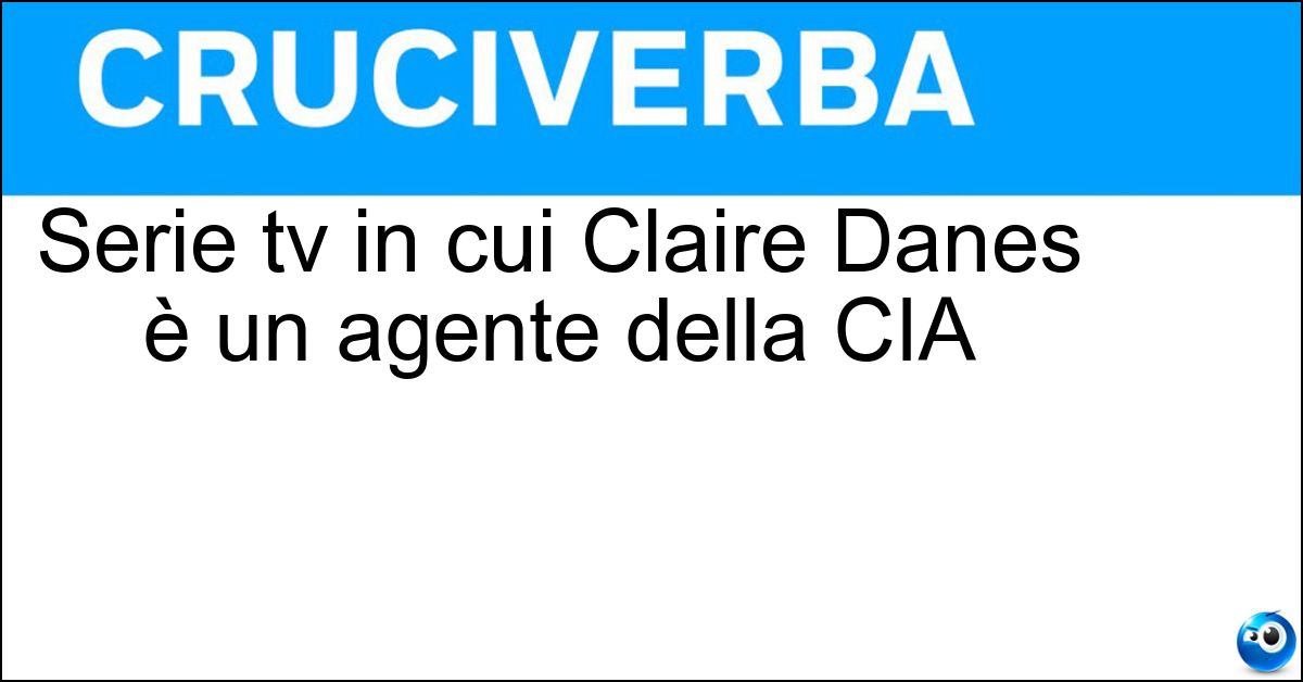 Serie tv in cui Claire Danes è un agente della CIA Soluzione Serie tv in cui Claire Danes è un agente della CIA - Homeland