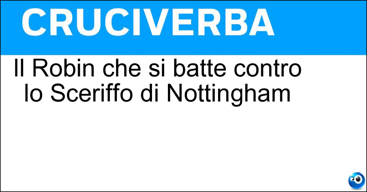 Il Robin che si batte contro lo Sceriffo di Nottingham Soluzione Il Robin che si batte contro lo Sceriffo di Nottingham - Hood