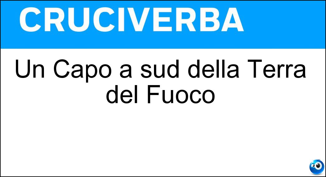 Un Capo a sud della Terra del Fuoco Soluzione Un Capo a sud della Terra del Fuoco - Horn