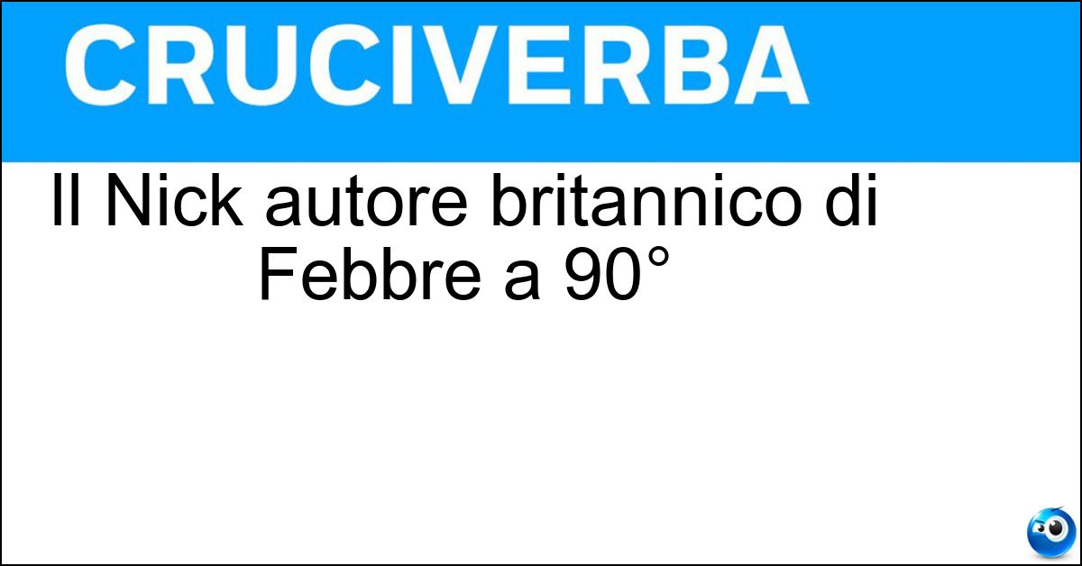 Soluzione Il Nick autore britannico di Febbre a 90° - Hornby