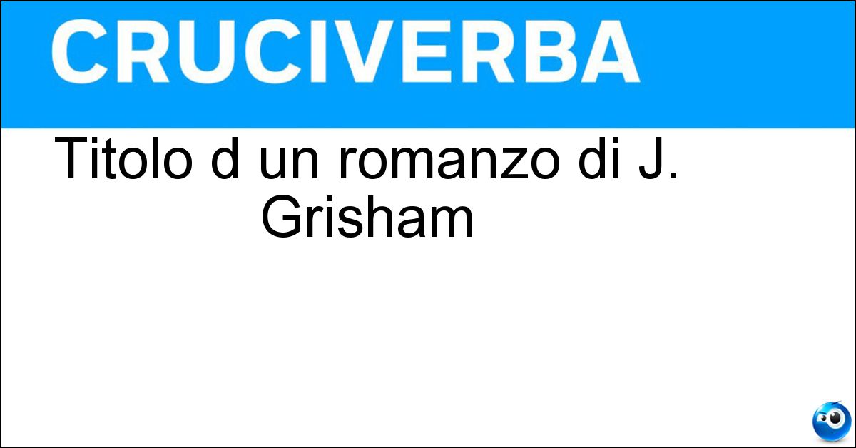 Titolo d un romanzo di J. Grisham Soluzione Titolo d un romanzo di J. Grisham - I Fantasmi Dell Isola