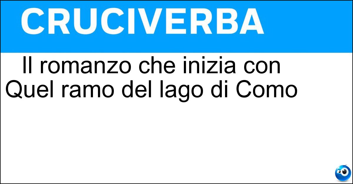 Il romanzo che inizia con Quel ramo del lago di Como Soluzione Il romanzo che inizia con Quel ramo del lago di Como - I Promessi Sposi
