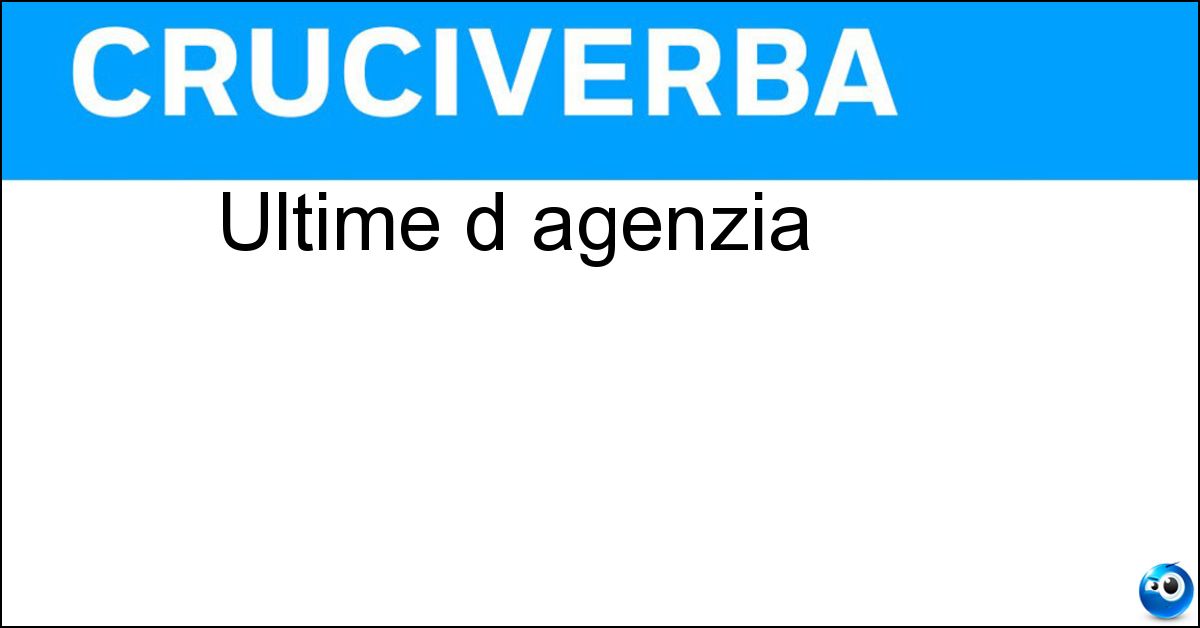 Ultime d agenzia Soluzione Ultime d agenzia - Ia