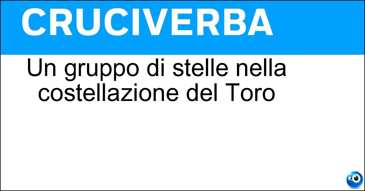 Soluzione Un gruppo di stelle nella costellazione del Toro - Iadi