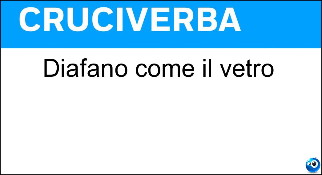 Diafano come il vetro Soluzione Diafano come il vetro - Ialino