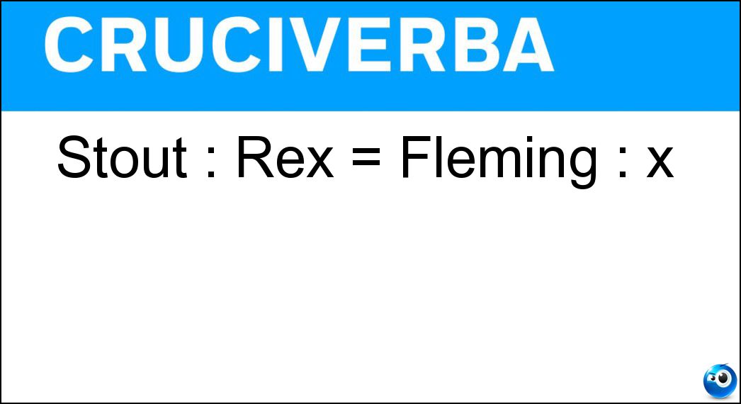 Stout : Rex = Fleming : x