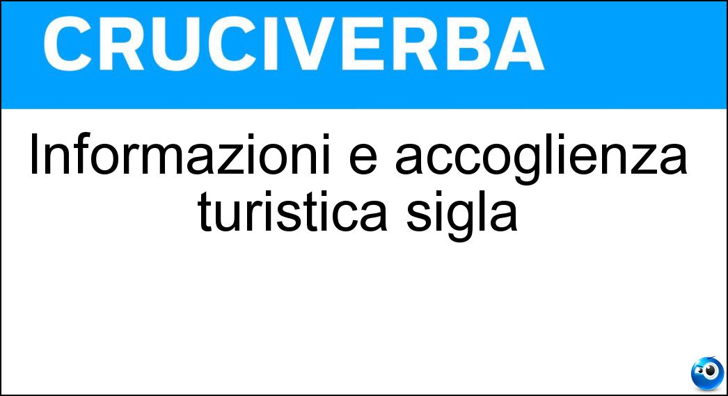 Informazioni e accoglienza turistica sigla Soluzione Informazioni e accoglienza turistica sigla - Iat