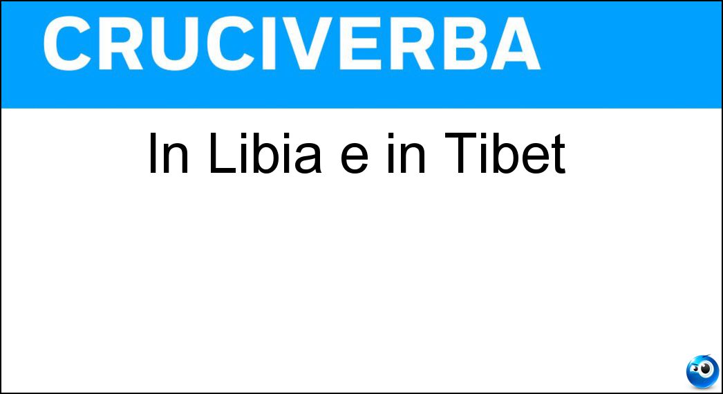 In Libia e in Tibet Soluzione In Libia e in Tibet - Ib