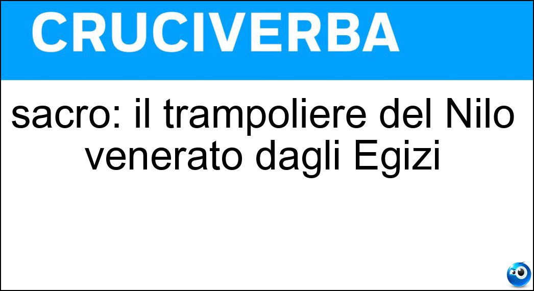 sacro: il trampoliere del Nilo venerato dagli Egizi Soluzione Cruciverba: sacro: il trampoliere del Nilo venerato dagli Egizi - Risposta Ibis