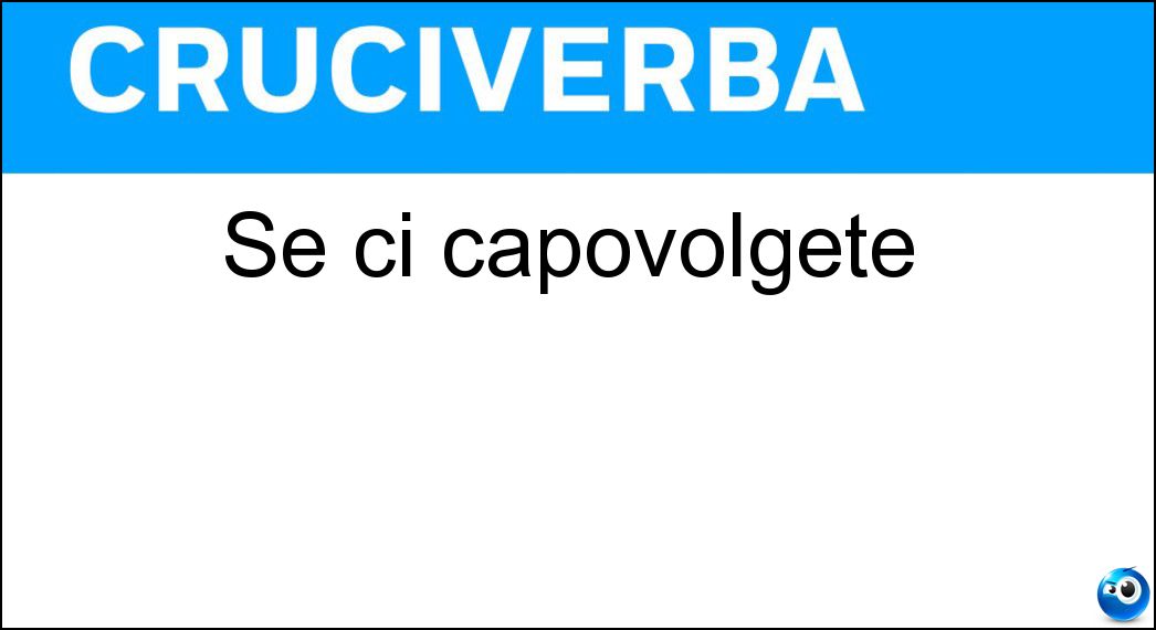 Se ci capovolgete Soluzione Se ci capovolgete - Ic