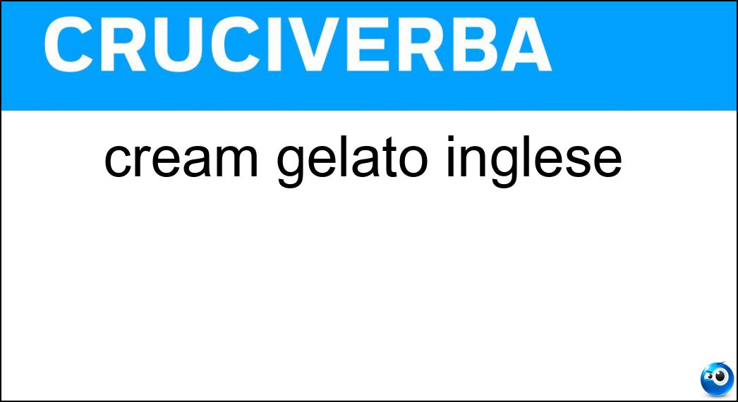 cream gelato inglese Soluzione Cruciverba: cream gelato inglese - Risposta Ice