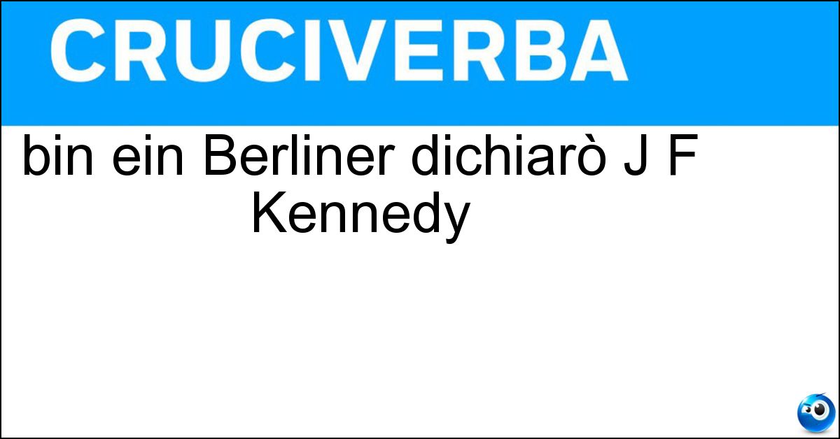 bin ein Berliner dichiarò J F Kennedy Soluzione bin ein Berliner dichiarò J F Kennedy - Ich