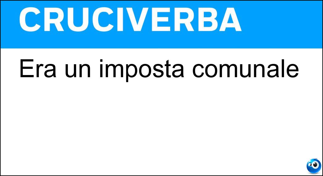 Soluzione Cruciverba: Era un imposta comunale - Risposta Ici