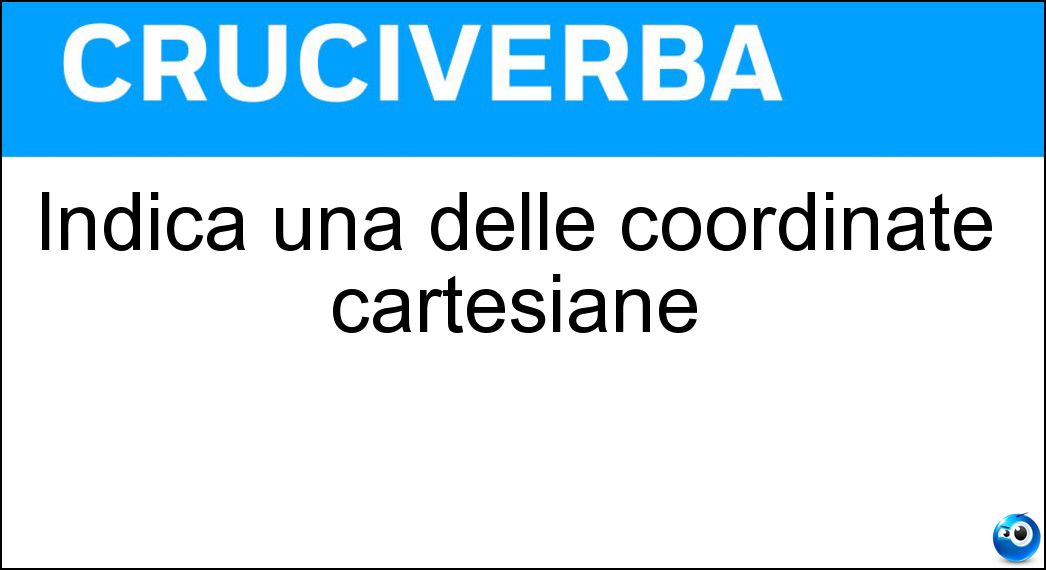 Indica una delle coordinate cartesiane Soluzione Indica una delle coordinate cartesiane - Ics