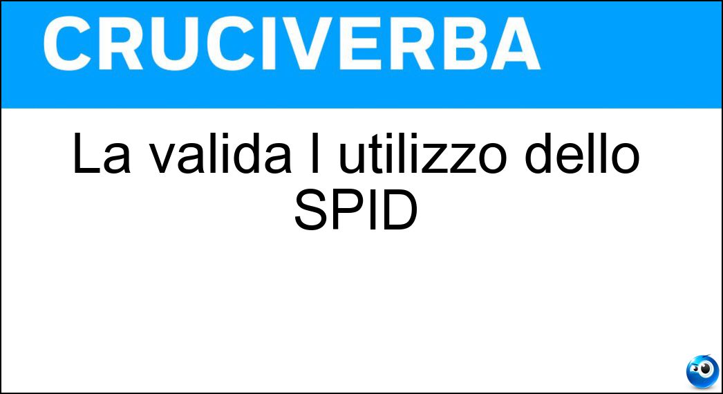 La valida l utilizzo dello SPID Soluzione La valida l utilizzo dello SPID - Identità Digitale