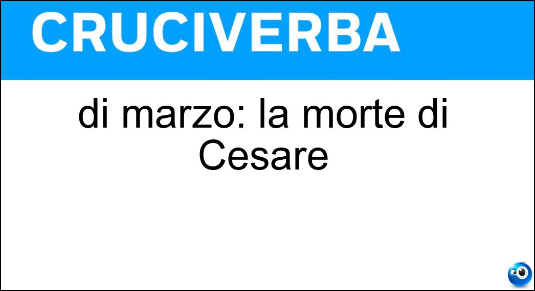 di marzo: la morte di Cesare