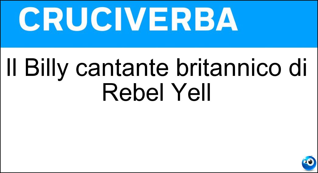 Il Billy cantante britannico di Rebel Yell