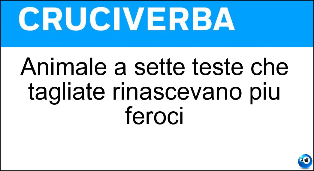 Animale a sette teste che tagliate rinascevano più feroci Soluzione Animale a sette teste che tagliate rinascevano più feroci - Idra