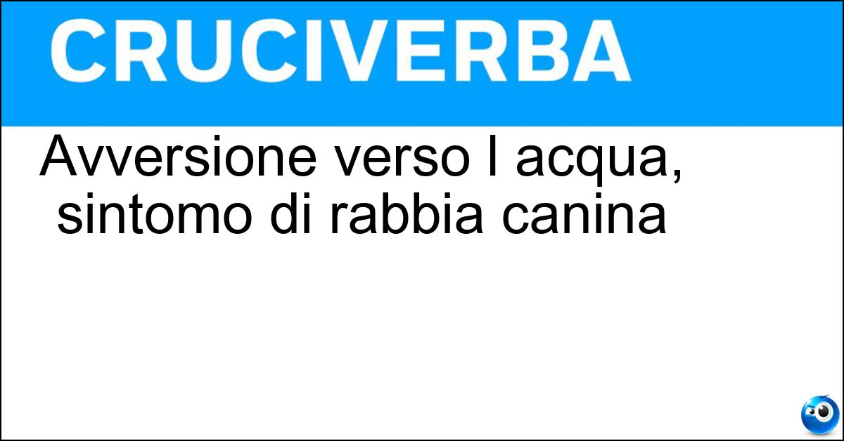 Avversione verso l acqua, sintomo di rabbia canina Soluzione Avversione verso l acqua, sintomo di rabbia canina - Idrofobia