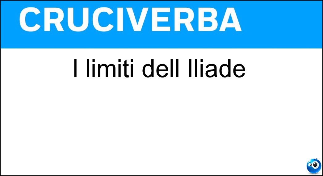I limiti dell Iliade Soluzione I limiti dell Iliade - Ie