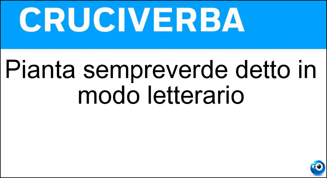 Pianta sempreverde detto in modo letterario