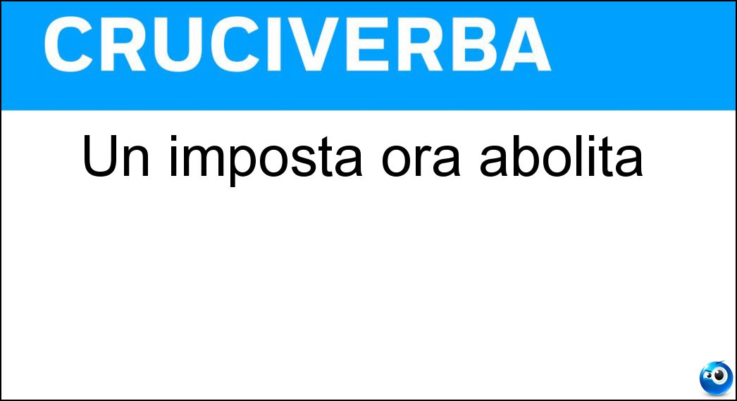 Un imposta ora abolita Soluzione Un imposta ora abolita - Ige