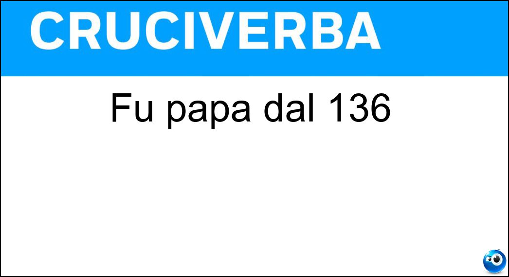 Fu papa dal 136 Soluzione Cruciverba: Fu papa dal 136 - Risposta Igino