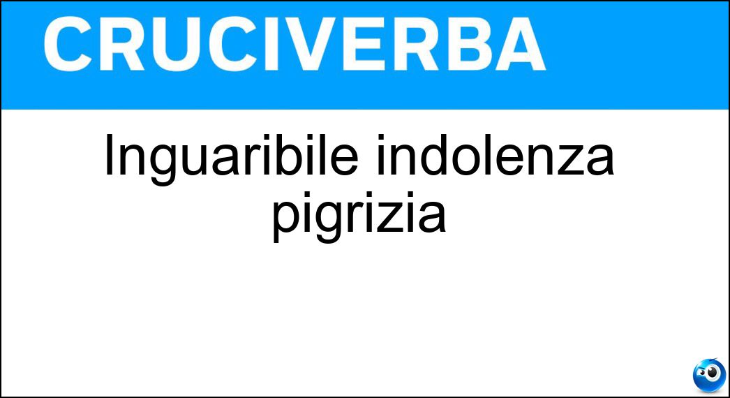 Inguaribile indolenza pigrizia Soluzione Inguaribile indolenza pigrizia - Ignavia