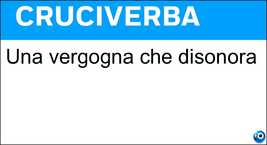Una vergogna che disonora Soluzione Cruciverba: Una vergogna che disonora - Risposta Ignominia