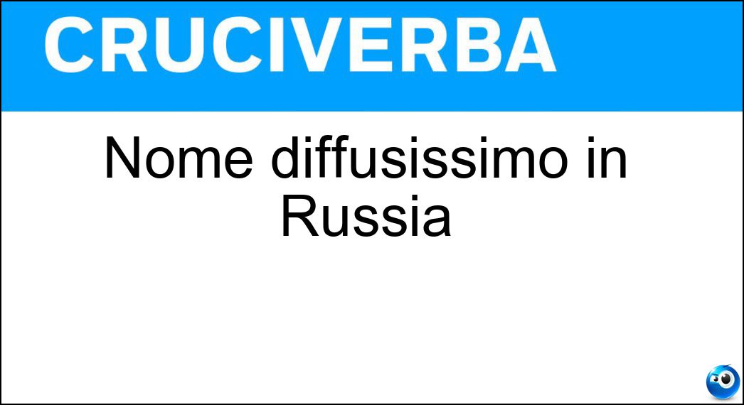 Nome diffusissimo in Russia