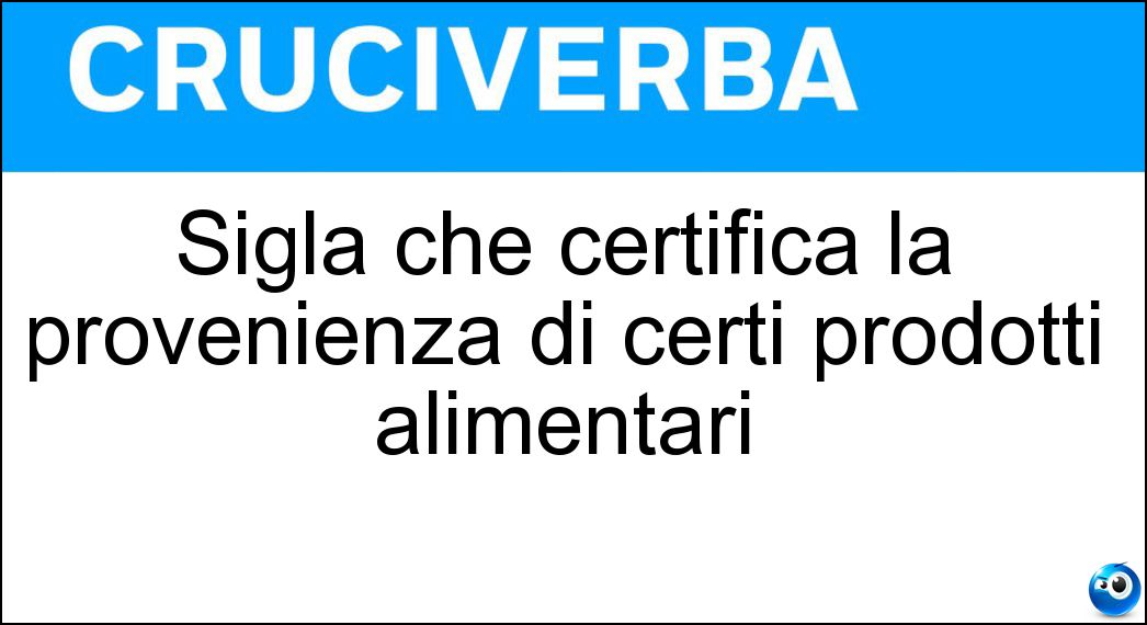 Sigla che certifica la provenienza di certi prodotti alimentari Soluzione Sigla che certifica la provenienza di certi prodotti alimentari - Igp