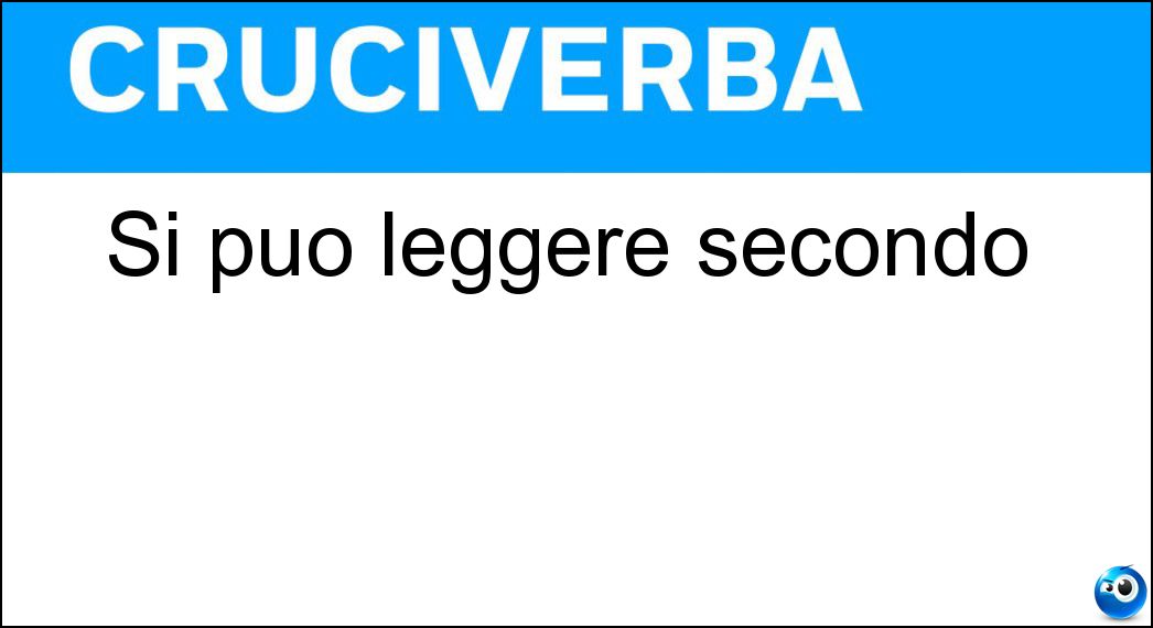 Si può leggere secondo Soluzione Cruciverba: Si può leggere secondo - Risposta Ii