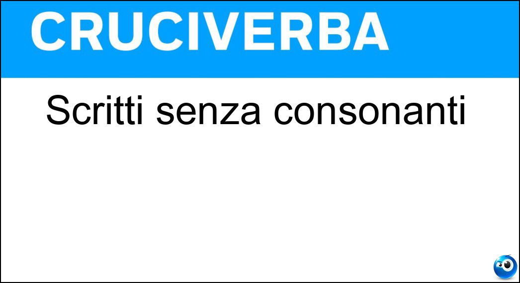 Scritti senza consonanti Scritti senza consonanti