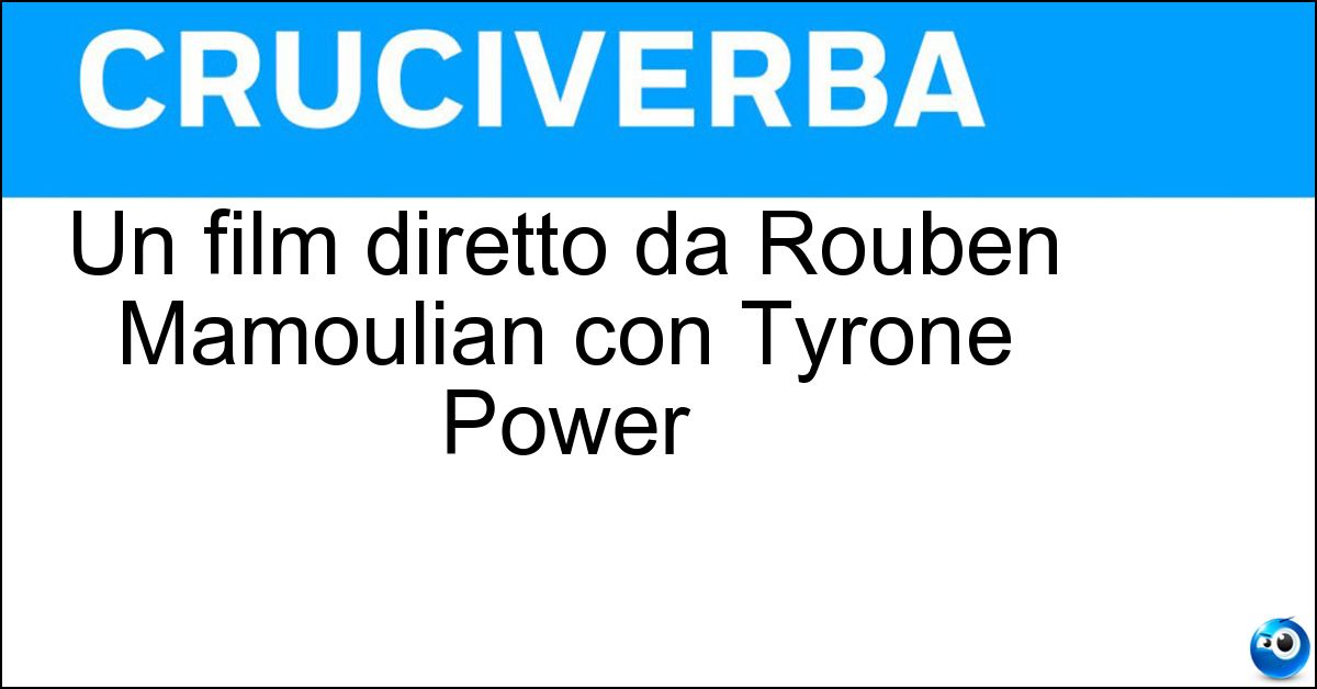 Un film diretto da Rouben Mamoulian con Tyrone Power Soluzione Un film diretto da Rouben Mamoulian con Tyrone Power - Il Legno Di Zorro