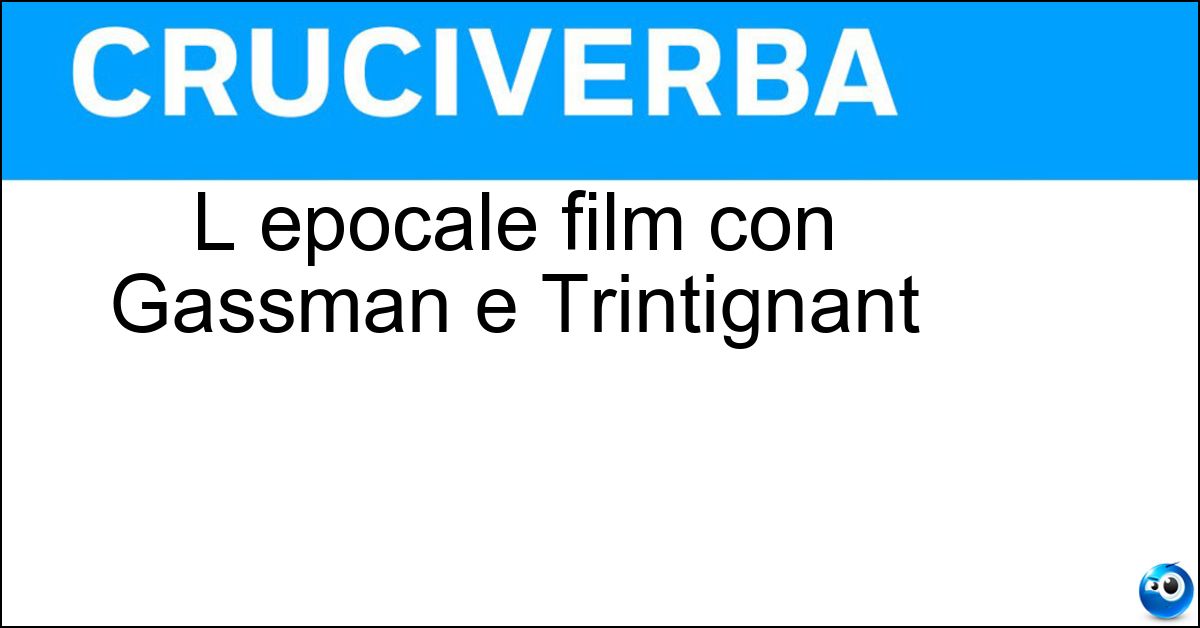 L epocale film con Gassman e Trintignant