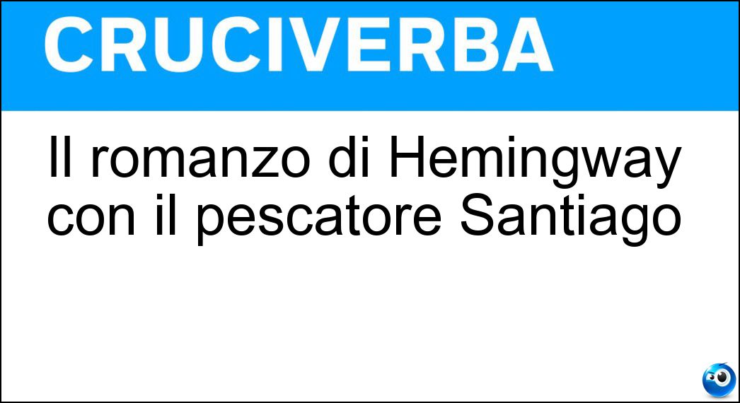 Il romanzo di Hemingway con il pescatore Santiago