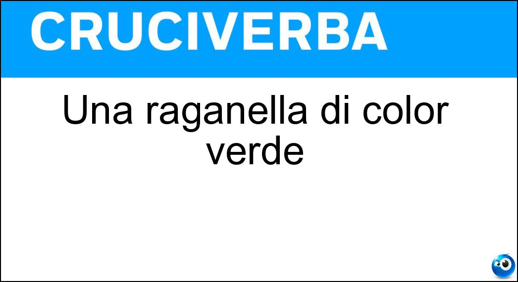 Una raganella di color verde Soluzione Una raganella di color verde - Ila