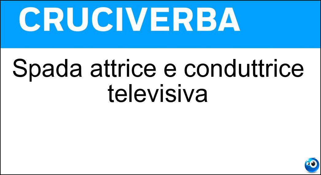 Spada attrice e conduttrice televisiva