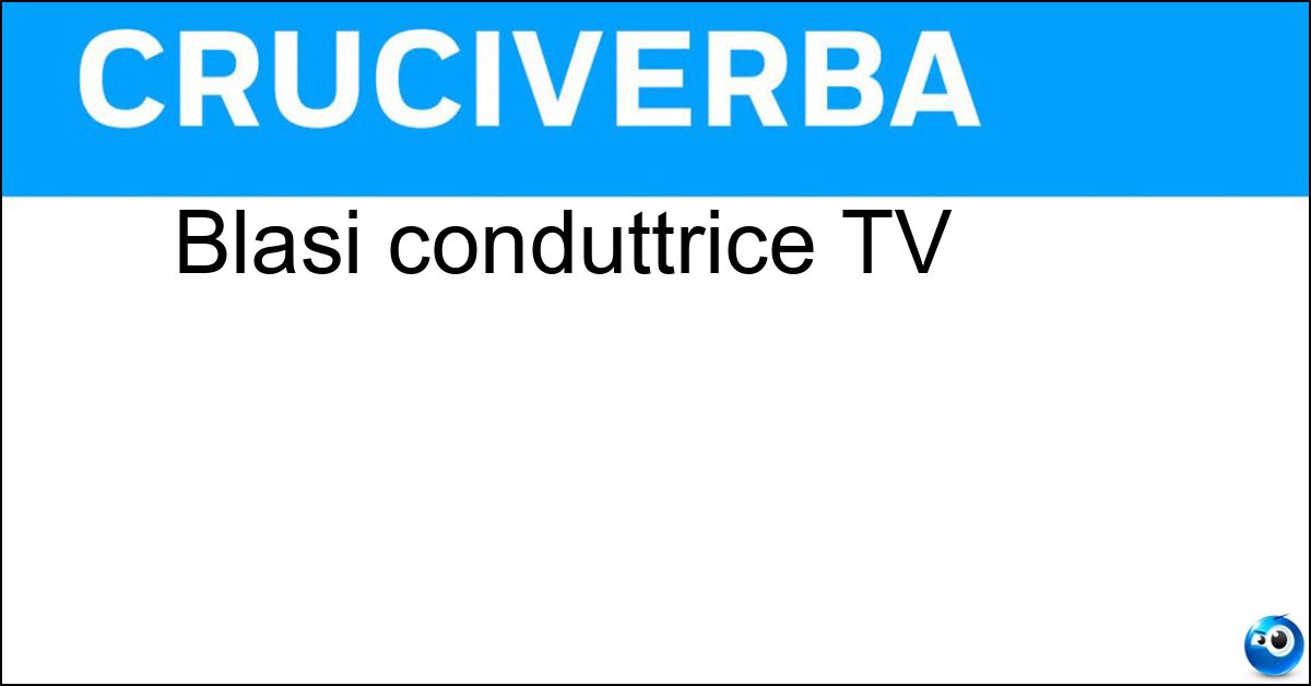Soluzione Blasi conduttrice TV - Ilary