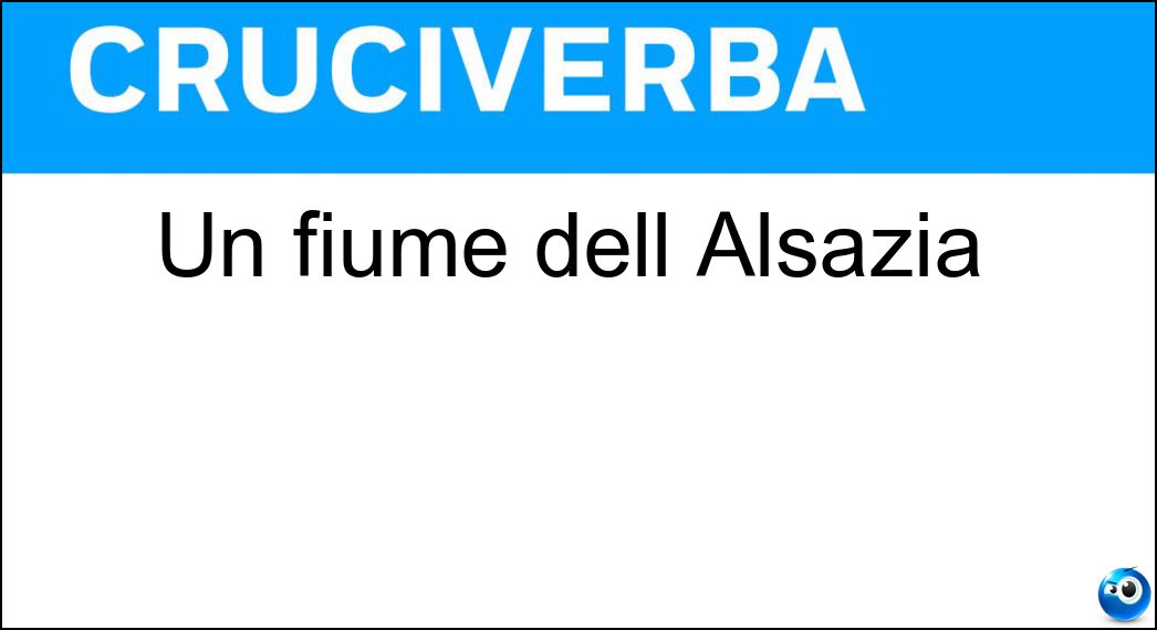 Un fiume dell Alsazia Soluzione Cruciverba: Un fiume dell Alsazia - Risposta Ill