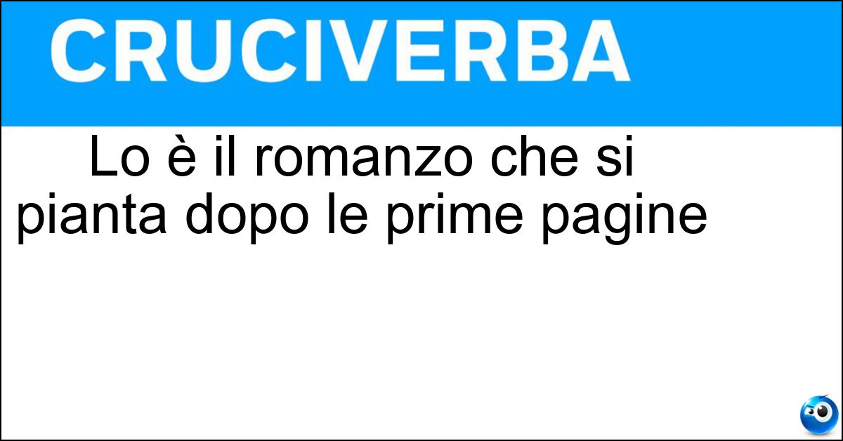 Soluzione Lo è il romanzo che si pianta dopo le prime pagine - Illeggibile