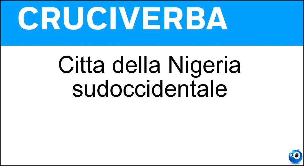 Città della Nigeria sudoccidentale Soluzione Città della Nigeria sudoccidentale - Ilorin