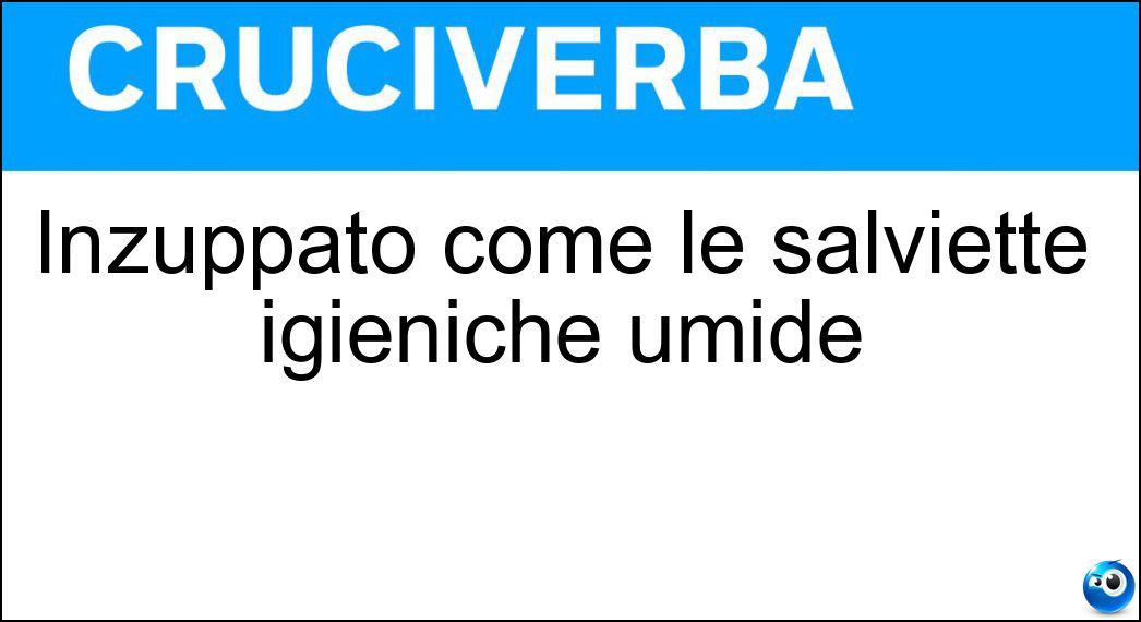 Inzuppato come le salviette igieniche umide Soluzione Inzuppato come le salviette igieniche umide - Imbevuto