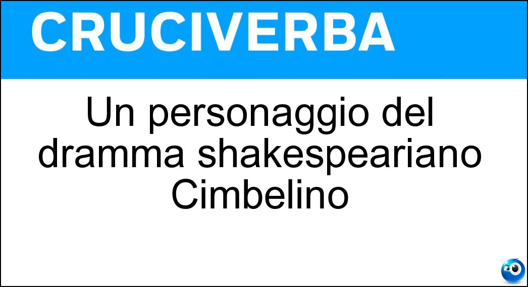 Un personaggio del dramma shakespeariano Cimbelino Soluzione Un personaggio del dramma shakespeariano Cimbelino - Imogene
