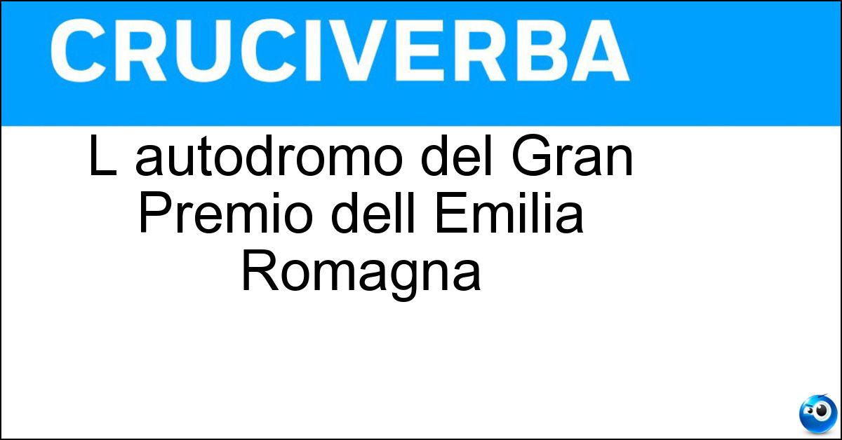 L autodromo del Gran Premio dell Emilia Romagna Soluzione L autodromo del Gran Premio dell Emilia Romagna - Imola