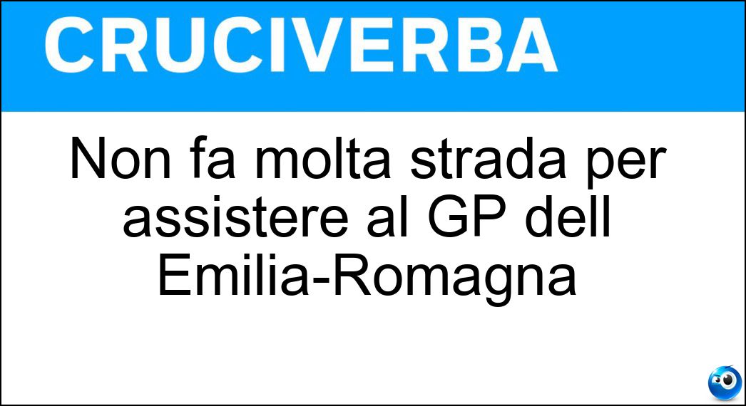 Non fa molta strada per assistere al GP dell Emilia-Romagna Soluzione Cruciverba: Non fa molta strada per assistere al GP dell Emilia-Romagna - Risposta Imolese