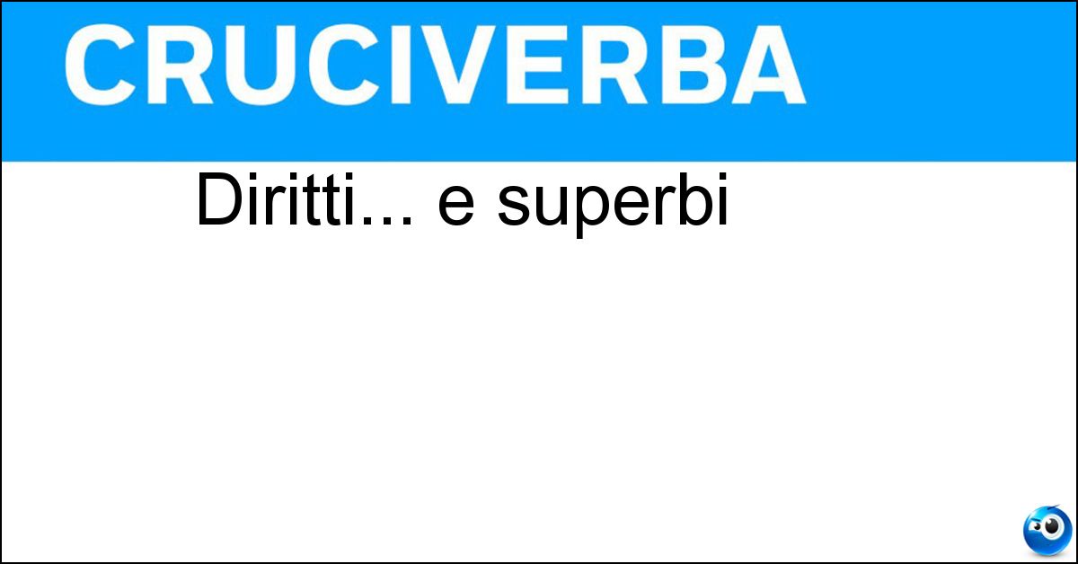 Soluzione Diritti... e superbi - Impettiti