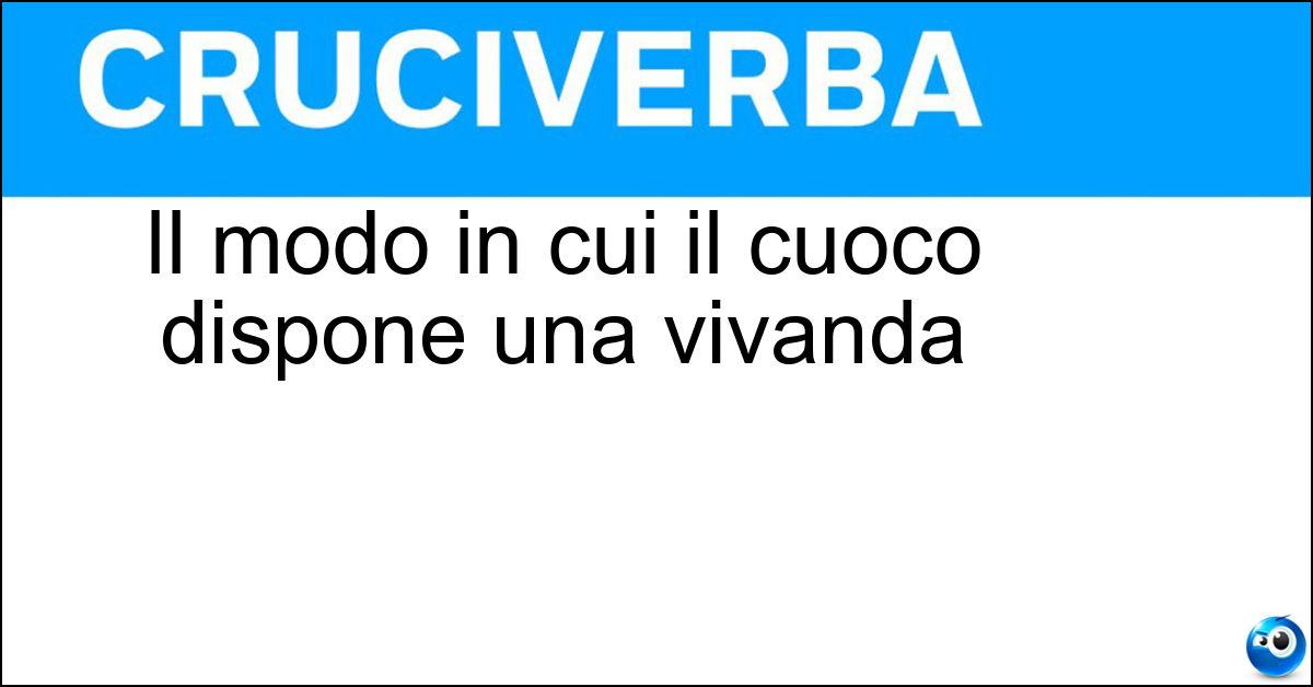 Il modo in cui il cuoco dispone una vivanda Soluzione Il modo in cui il cuoco dispone una vivanda - Impiantamento