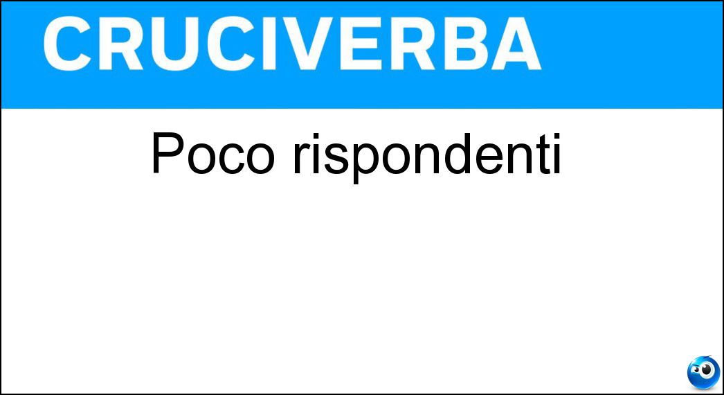 Poco rispondenti Soluzione Cruciverba: Poco rispondenti - Risposta Inadatti