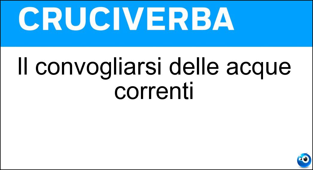 Il convogliarsi delle acque correnti